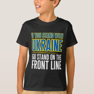 Camiseta Si estás con Ucrania, ve a pararte a la primera lí