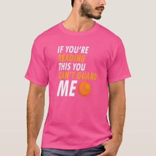 Camiseta Si estás leyendo esto, no puedes protegerme Basket