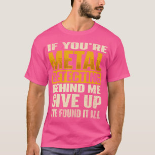 Camiseta Si Estás Metalizado Detectando Detrás - Treasure H