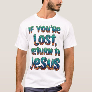 Camiseta Si estás perdido, vuelve a Jesús