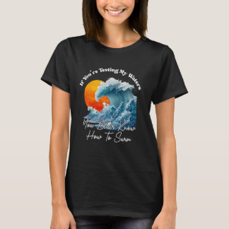 Camiseta Si estás probando mis aguas, mejor sabes cómo