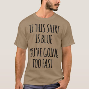 Camiseta Si Esto Es Azul, Vas A Ir Muy Rápido De La Física