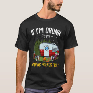 Camiseta Si estoy borracho es culpa de mis amigos de campin