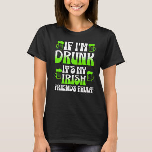 Camiseta Si estoy borracho, es culpa de mis amigos irlandes