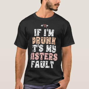 Camiseta Si estoy borracho, es culpa de mis hermanas 2
