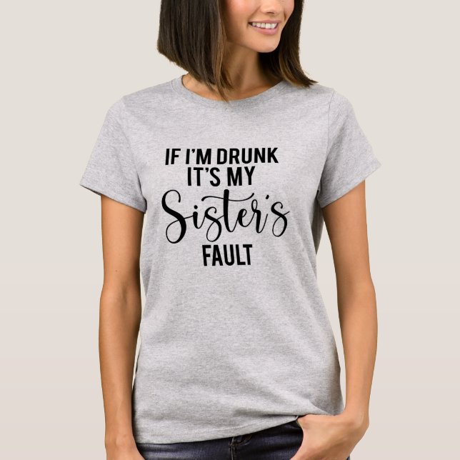 Camiseta Si estoy borracho, es el Fiesta de beber la culpa  (Anverso)