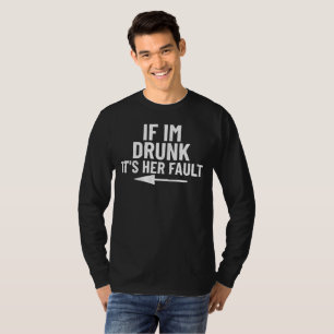 Camiseta Si estoy borracho es su culpa