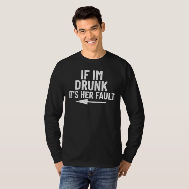 Camiseta Si estoy borracho es su culpa (Anverso completo)