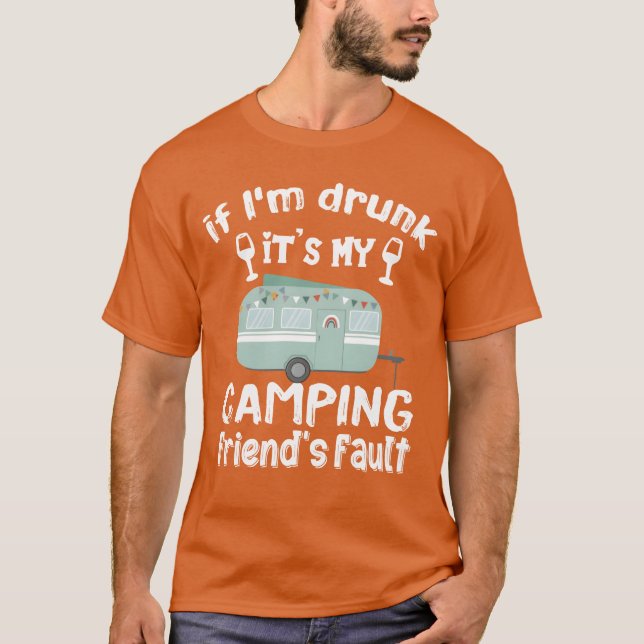 Camiseta Si estoy borracho, mis amigos de Camping son culpa (Anverso)