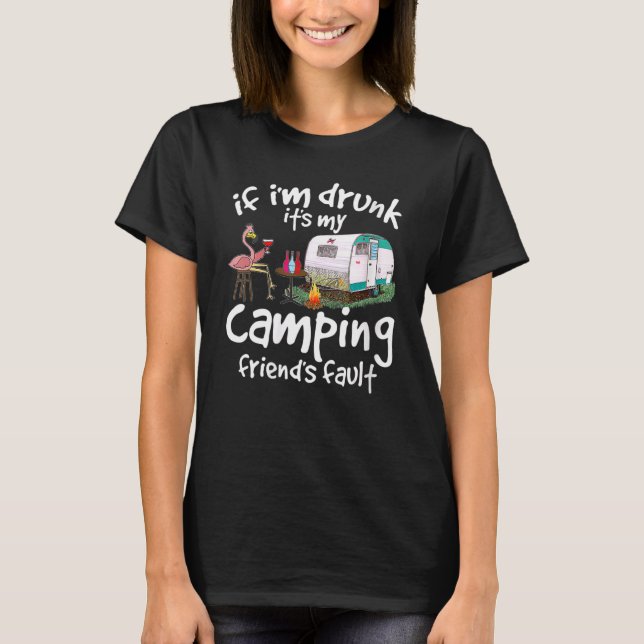 Camiseta Si Estoy Borracho Son Mis Amigos De Camping Culpa  (Anverso)