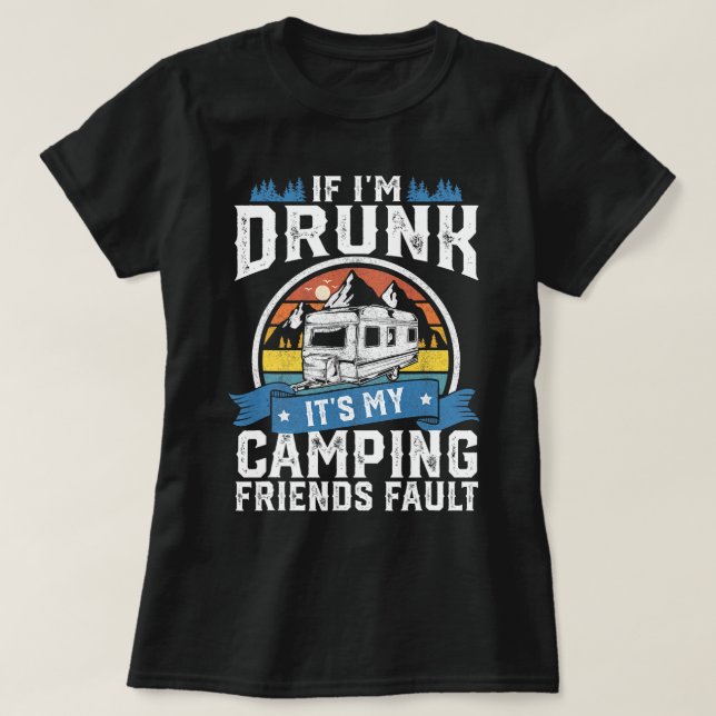Camiseta Si Estoy Borracho Son Mis Amigos De Camping Culpa  (Diseño del anverso)