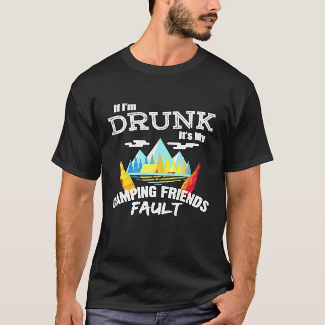 Camiseta Si Estoy Borracho Son Mis Amigos De Camping Los Qu (Anverso)