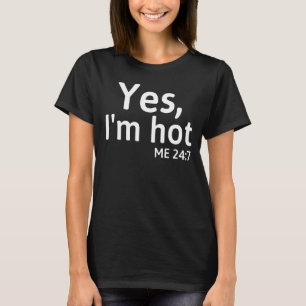 Camiseta Sí, estoy caliente 24 7 dichos