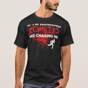 Camiseta Si estoy corriendo zombis me están persiguiendo