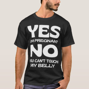 Camiseta Sí, estoy embarazada, no toques a mi Belly
