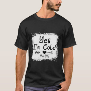 Camiseta Sí, Estoy Frío 24 7 Cita Congelación Borrada
