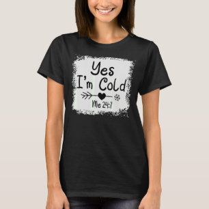 Camiseta Sí, estoy Frío 24 7 Cita Congelación Sarcástica Bl