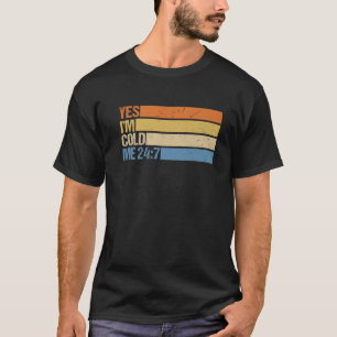 Camiseta Sí, estoy Frío 24 7 Cita Graciosa Retro Sarcástico