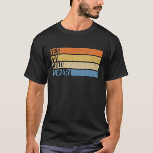 Camiseta Sí, estoy Frío 24 7 Cita Graciosa Retro Sarcástico