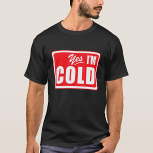 Camiseta Sí, estoy frío 24 7 Literalmente congelando Deport