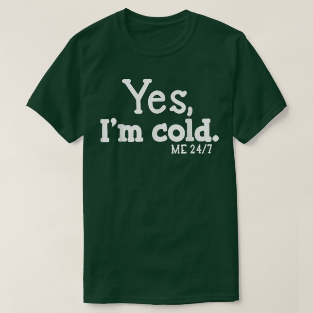 Camiseta Sí, estoy Frío 24 7 Siempre Frío  (Diseño del anverso)