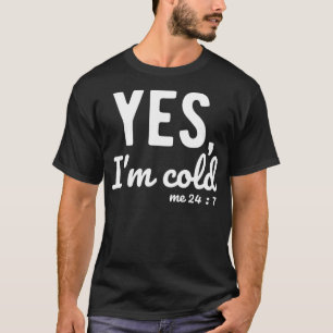 Camiseta Sí, estoy frío y me enfrío 24 y 7 divertidos dicho