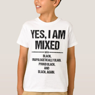Camiseta Sí, estoy mezclado con Black Orgulloso Black Histo