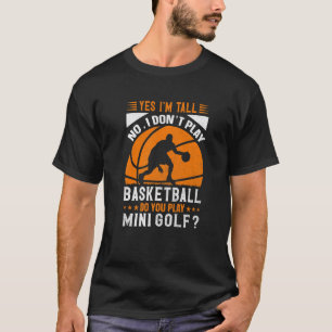 Camiseta Sí, estoy seguro de que no toco básquetbol, ¿verda