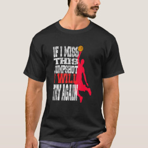 Camiseta si extraño este jumpshot intentaré de nuevo tee