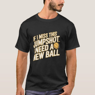 Camiseta Si Extraño Este Jumpshot Necesito Un Nuevo Ball Gr