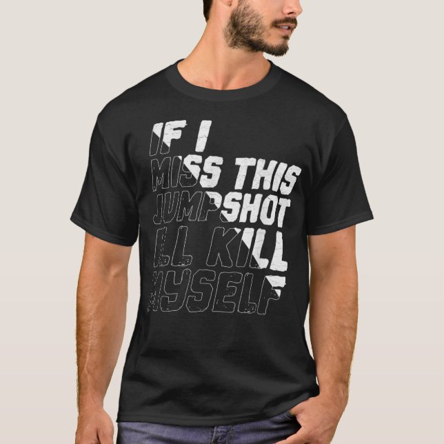 Camiseta Si fallo este tiro me mataré (Anverso)
