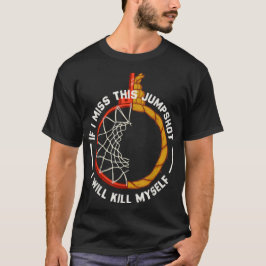 Camiseta Si fallo este tiro me mato