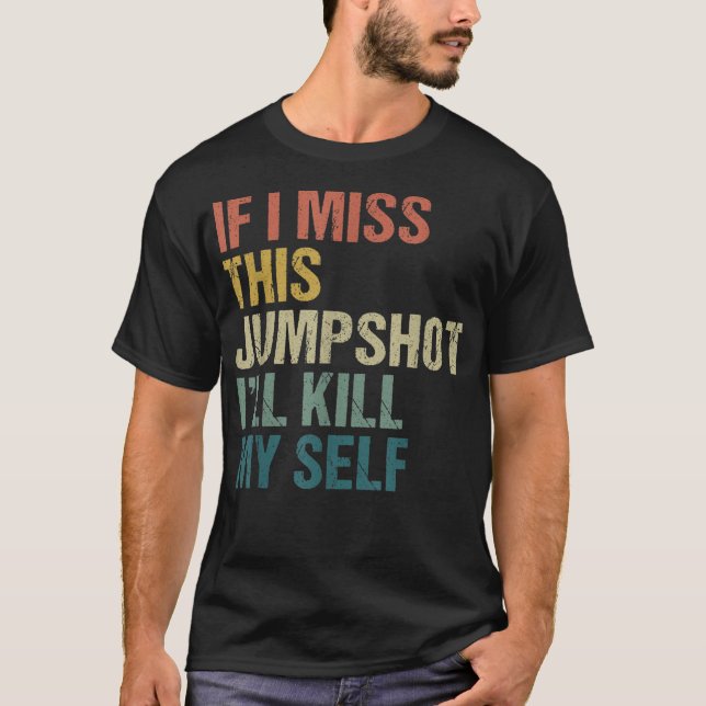 Camiseta Si fallo este tiro me mato (Anverso)