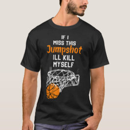 Camiseta Si fallo este tiro me mato