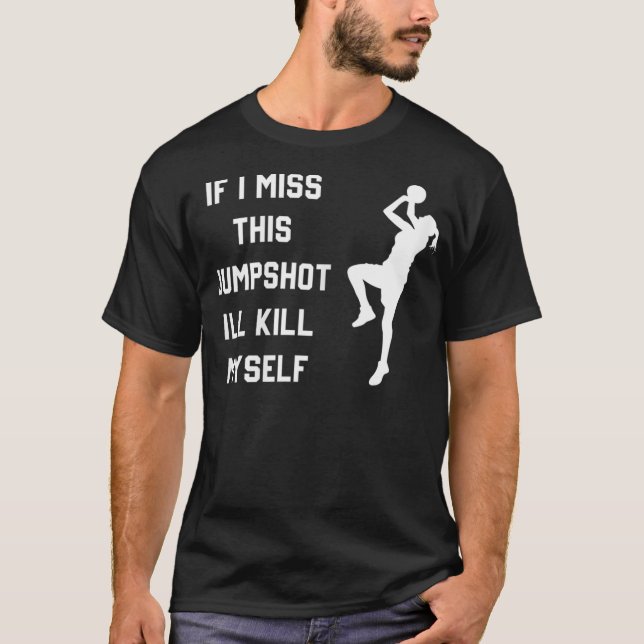 Camiseta Si fallo este tiro me mato (Anverso)