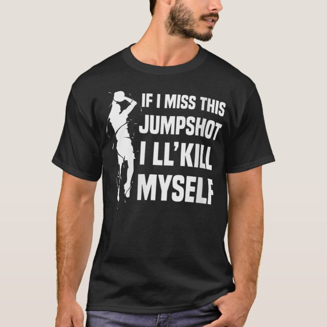 Camiseta Si fallo este tiro me suicidaré (Anverso)