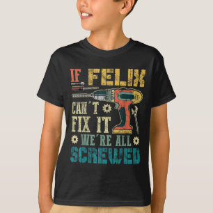 Camiseta Si Félix no puede arreglarlo estamos todos jodidos