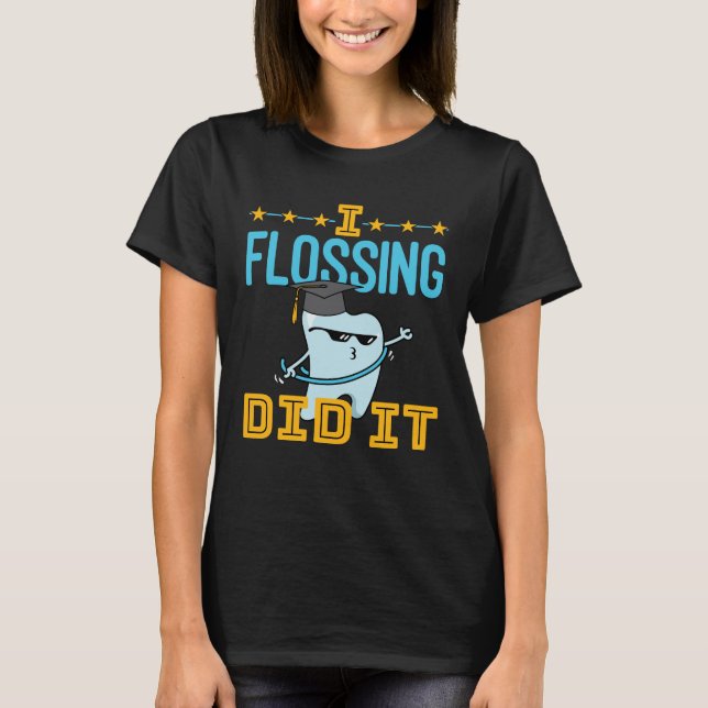 Camiseta Si Flosó Lo Hizo El Dentista De Graduación Dental  (Anverso)