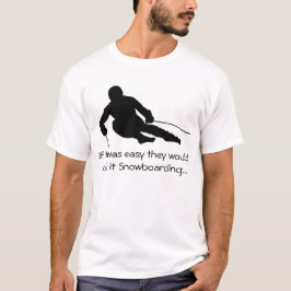 Camiseta Si fuera fácil lo llamarían snowboard…