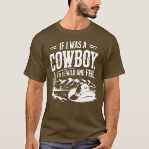 Camiseta Si fuera un vaquero, sería salvaje y libre, occide