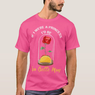 Camiseta Si fuera una princesa, sería Taco Belle Mamá Cita 