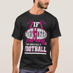 Camiseta Si Fumar Cigaros fuera fácil, lo llamarían Fútbol