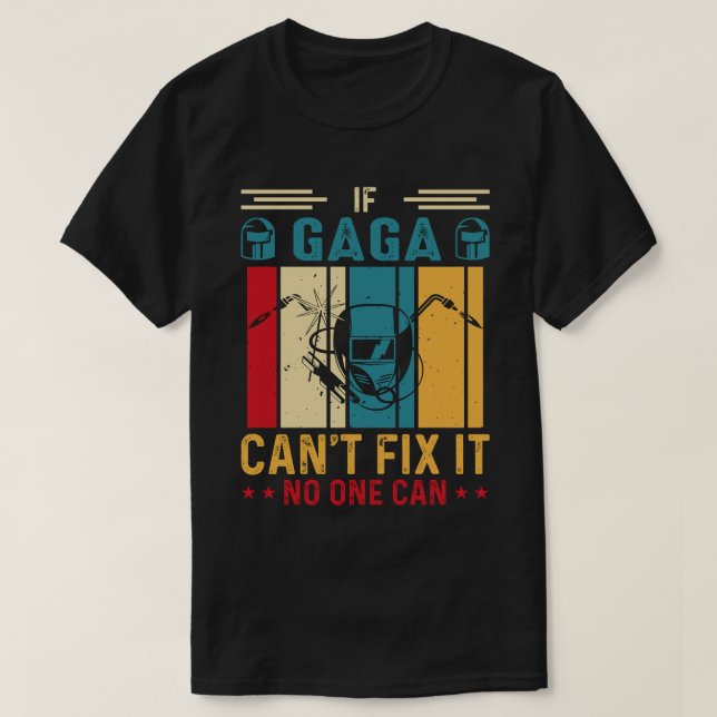 Camiseta Si GAGA no puede arreglarlo, nadie puede soldar a  (Diseño del anverso)