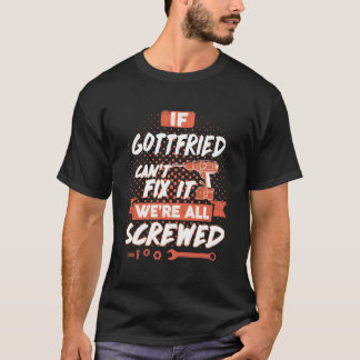 Camiseta Si GOTTFRIED no puede arreglárnosla, estamos todos