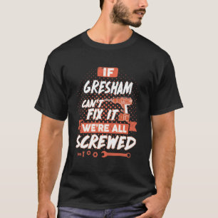 Camiseta Si GRESHAM no puede arreglárnosla, estamos todos 