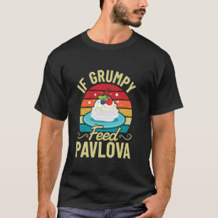 Camiseta Si Grumpy - Alimenta a Pavlova - Amor por el Postr