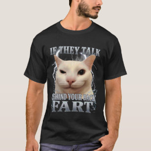 Camiseta Si hablan a tus espaldas Meme divertido de gato qu