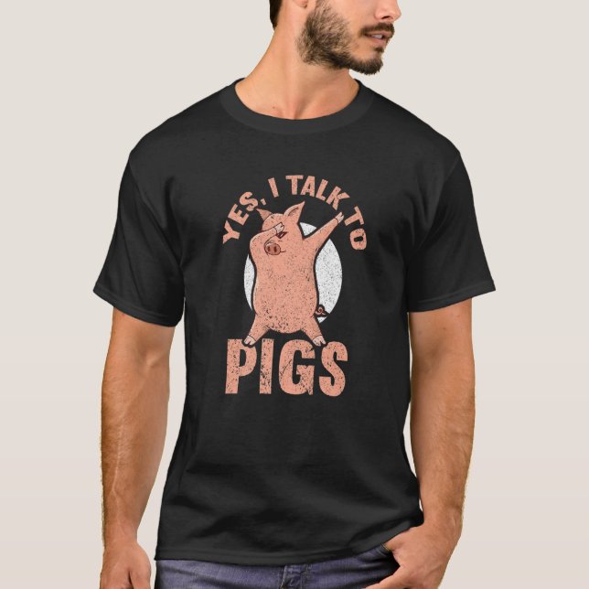 Camiseta Sí, Hablo Con Cerdos Granjeros De Cerdo Locales 2 (Anverso)