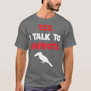 Camiseta Sí, hablo con loros, regalo gracioso para amantes 