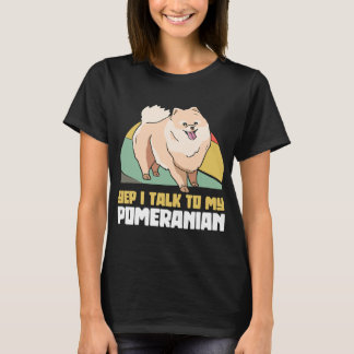 Camiseta Sí, Hablo Con Mi Perro Pomerano Pom